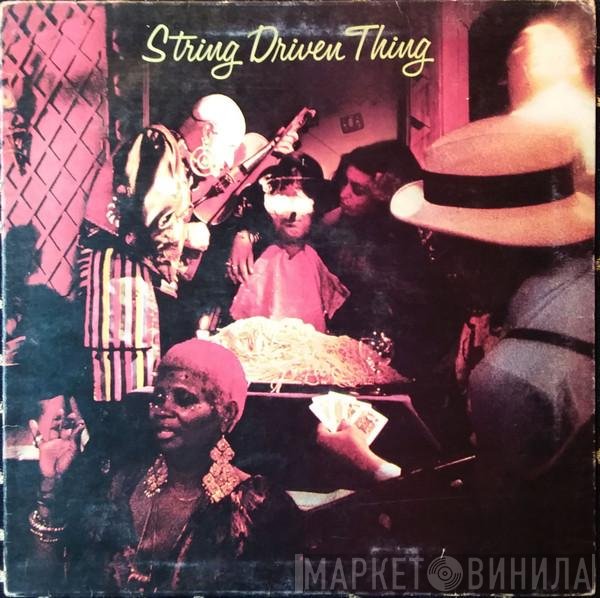 String Driven Thing  - String Driven Thing