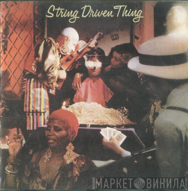 String Driven Thing  - String Driven Thing