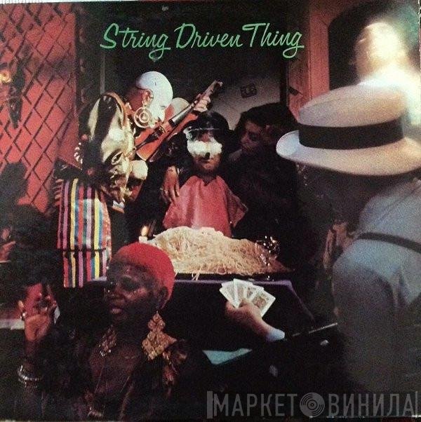 String Driven Thing  - String Driven Thing