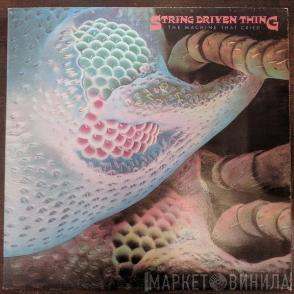 String Driven Thing - The Machine That Cried