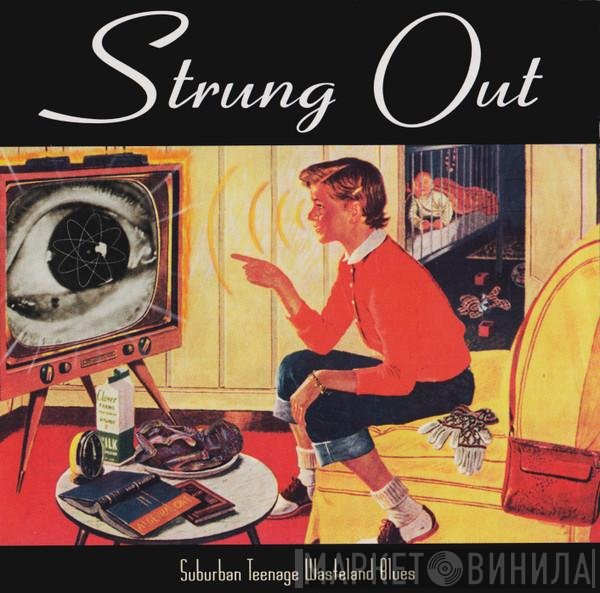 Strung Out  - Suburban Teenage Wasteland Blues
