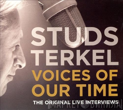 Studs Terkel - Voices Of Our Time - The Original Live Interviews