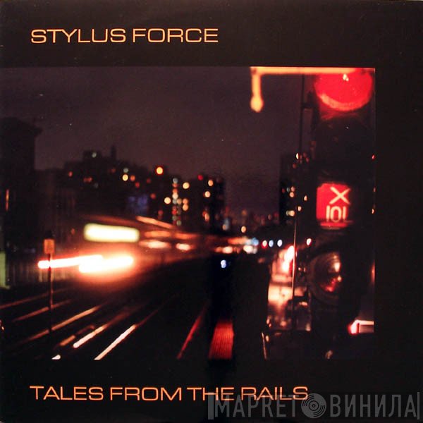 Stylus Force  - Tales From The Rails
