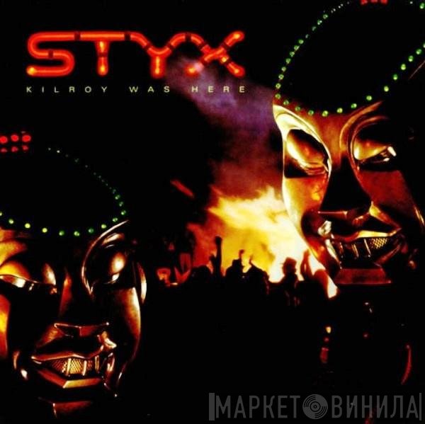 Styx  - Kilroy Was Here