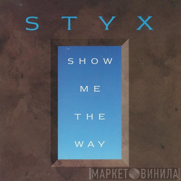 Styx  - Show Me The Way