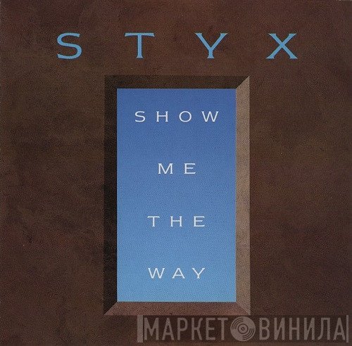 Styx - Show Me The Way