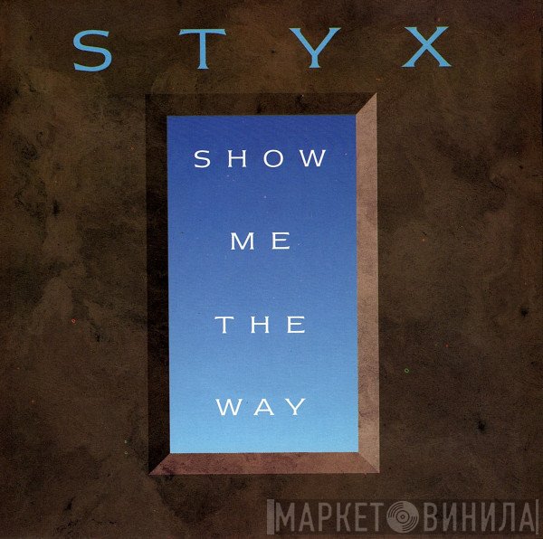 Styx  - Show Me The Way