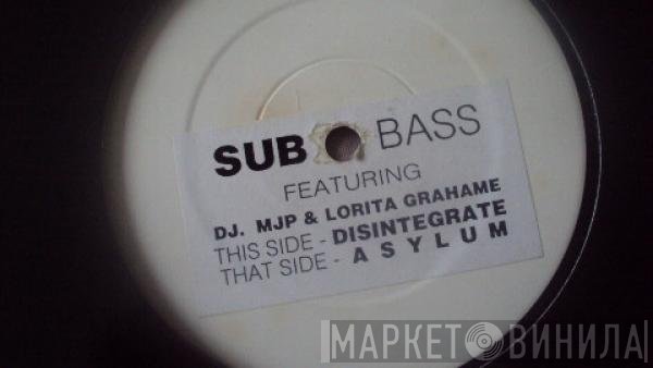 Sub Bass Featuring DJ. MJP & Lorita Grahame  - Disintegrate