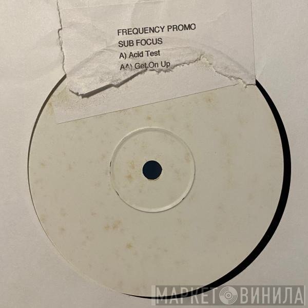 Sub Focus - Acid Test / Get On Up