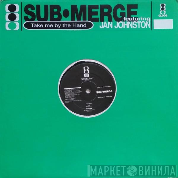 Sub•Merge Featuring Jan Johnston  - Take Me By The Hand