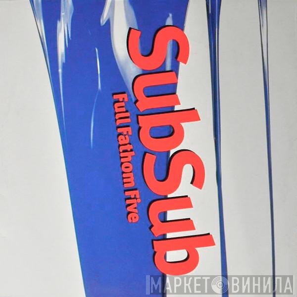 Sub Sub  - Full Fathom Five