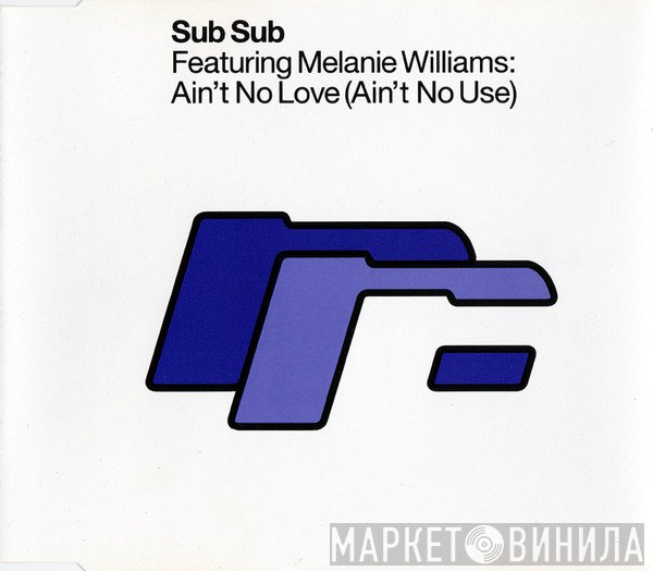 Sub Sub, Melanie Williams - Ain't No Love (Ain't No Use)