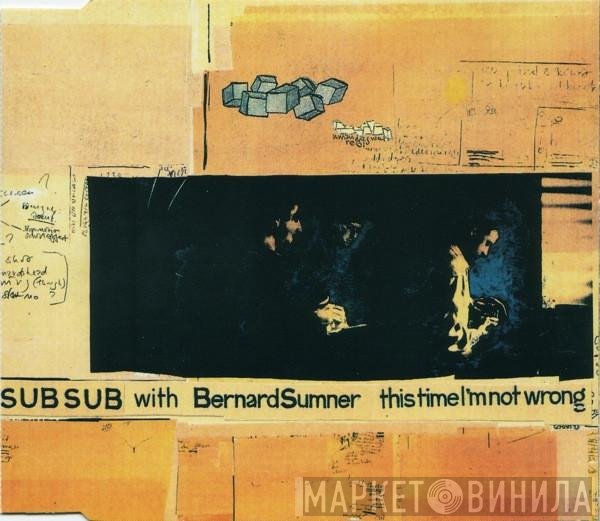Sub Sub With Bernard Sumner  - This Time I'm Not Wrong