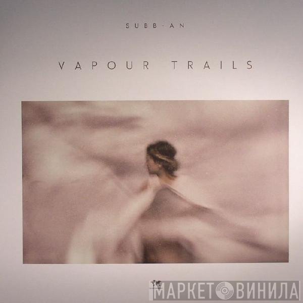 Subb-an  - Vapour Trails