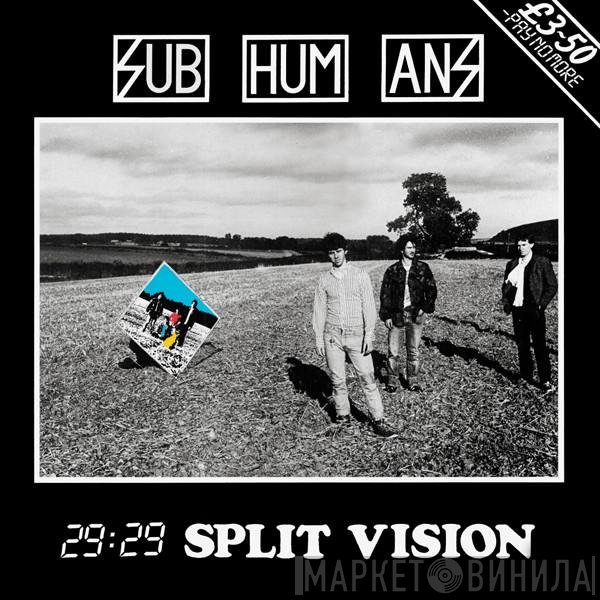 Subhumans  - 29:29 Split Vision