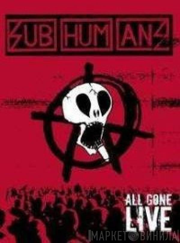 Subhumans  - All Gone Live