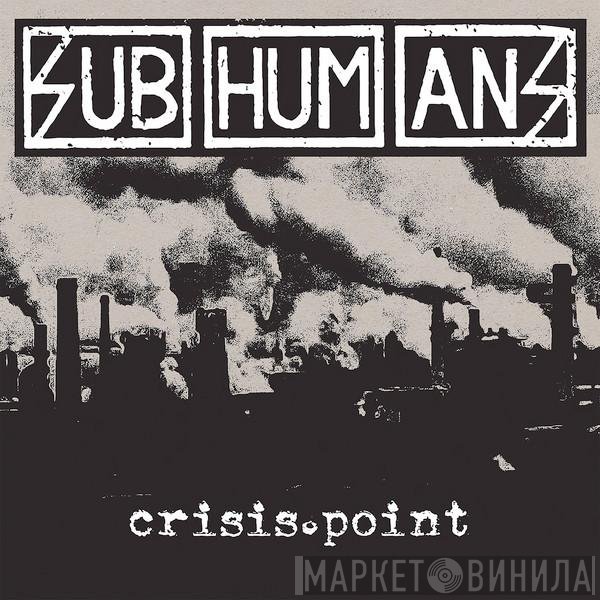 Subhumans - Crisis Point