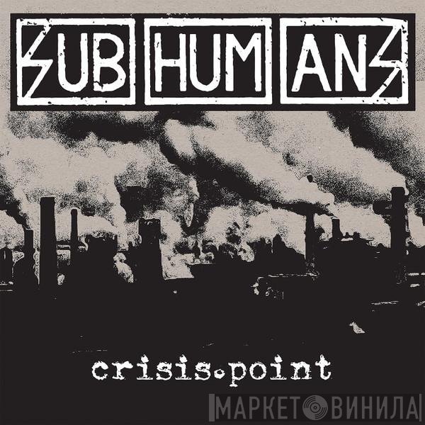 Subhumans - Crisis Point