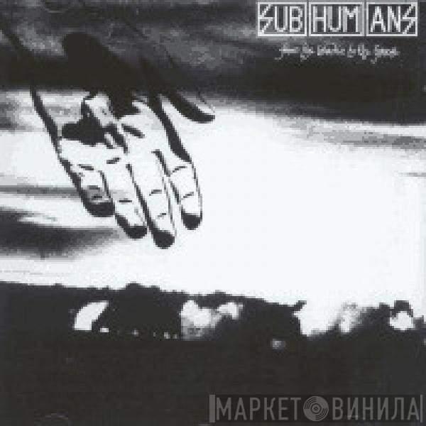 Subhumans - From The Cradle To The Grave
