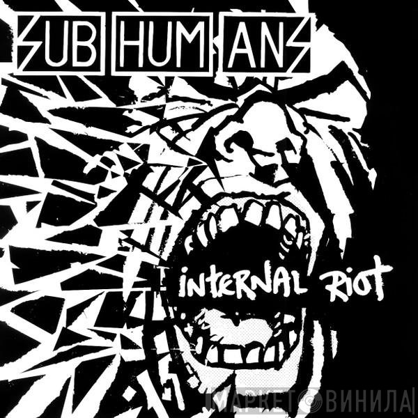 Subhumans  - Internal Riot