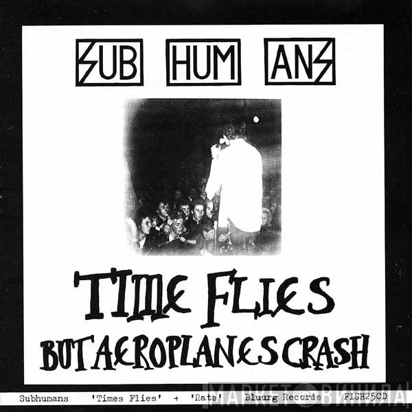 Subhumans  - Time Flies + Rats