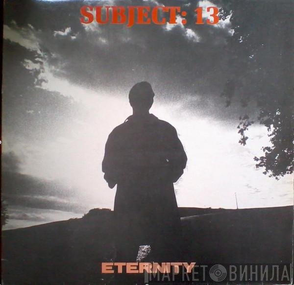 Subject 13  - Eternity