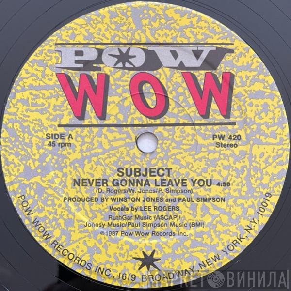 Subject - Never Gonna Leave You