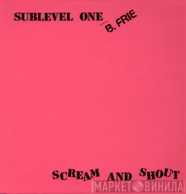 Sublevel One, B. Frie - Scream And Shout
