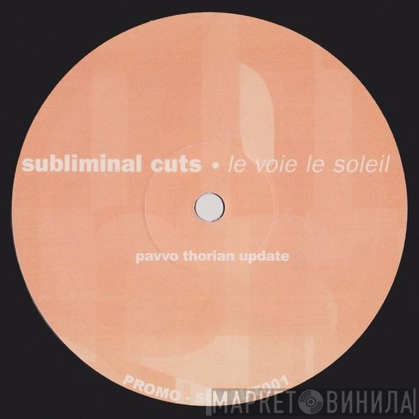 Subliminal Cuts - Le Voie Le Soleil (Pavvo Thorian Update)