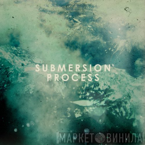 Submersion  - Process