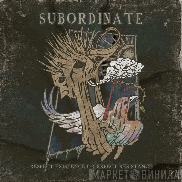 Subordinate - Respect Existence Or Expect Resistance