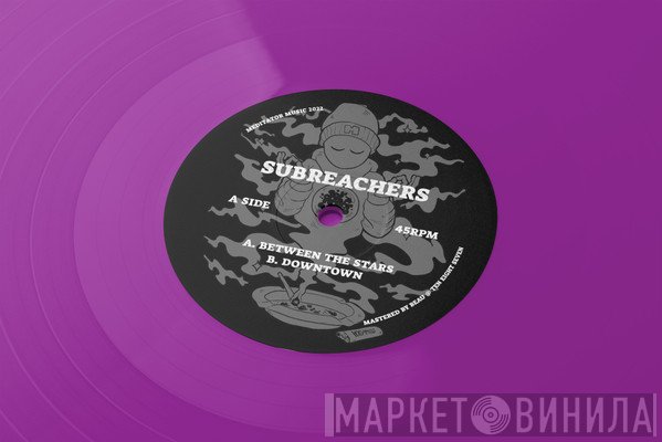 Subreachers - Between The Stars / Downtown