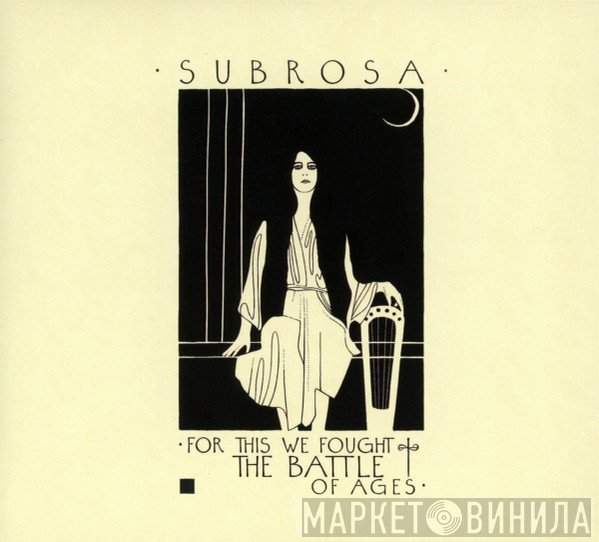 Subrosa  - For This We Fought The Battle Of Ages