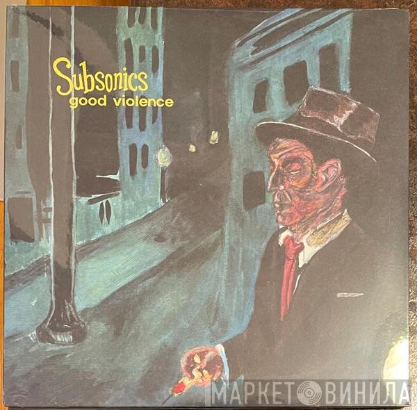 Subsonics - Good Violence