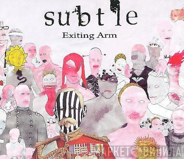 Subtle  - Exiting Arm