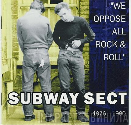 Subway Sect - "We Oppose All Rock & Roll" 1976 - 1980