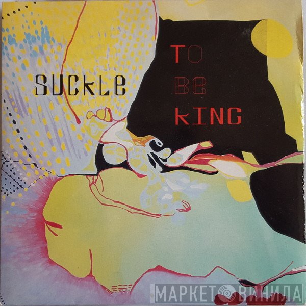 Suckle - To Be King