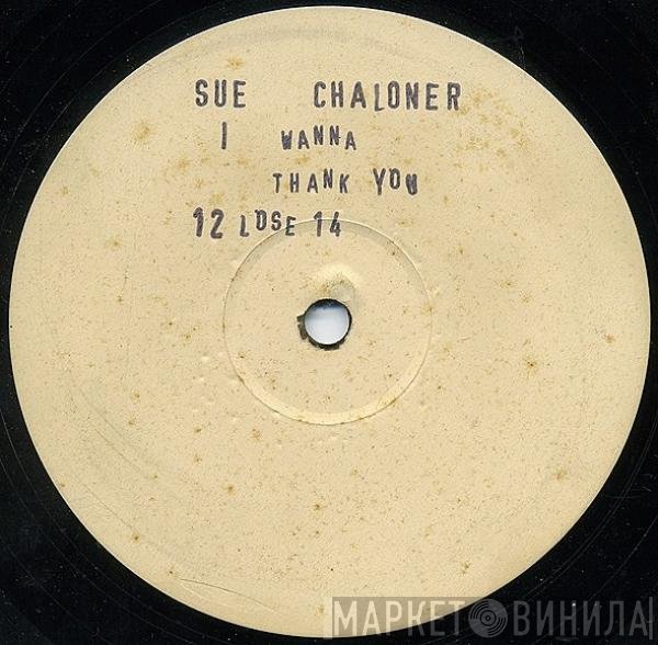 Sue Chaloner - I Wanna Thank You