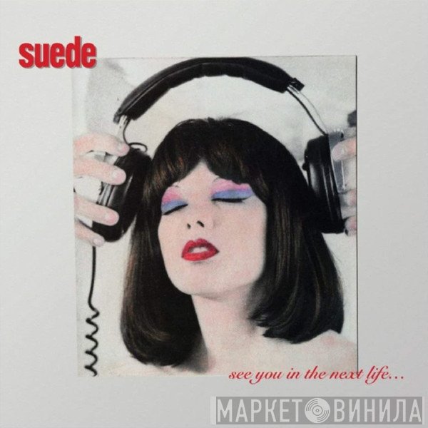 Suede  - See You In The Next Life...
