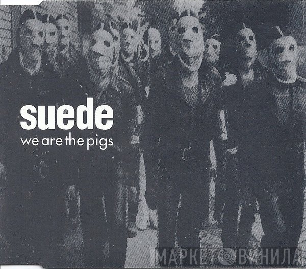 Suede - We Are The Pigs