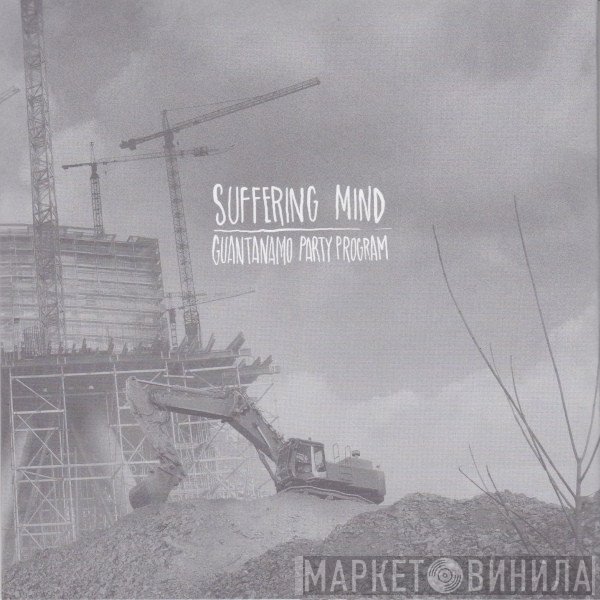 Suffering Mind / Guantanamo Party Program  - Suffering Mind / Guantanamo Party Program