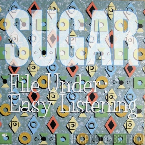 Sugar   - File Under: Easy Listening