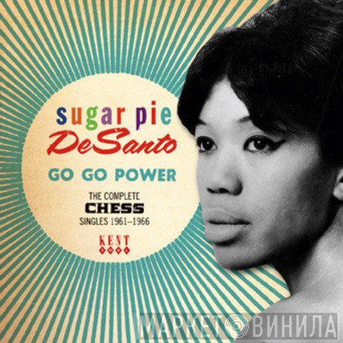 Sugar Pie DeSanto - Go Go Power: The Complete Chess Singles 1961-1966