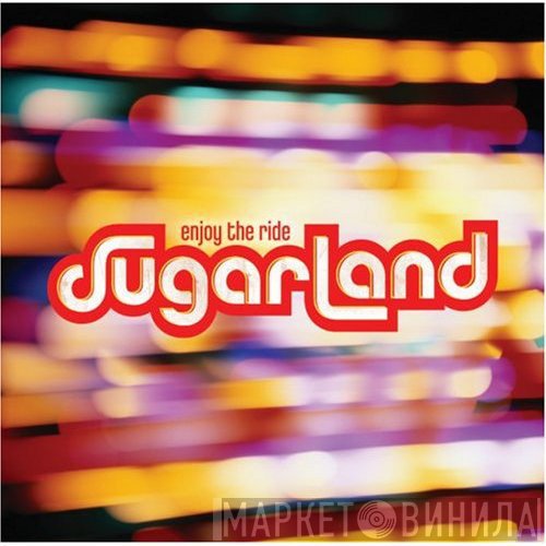 Sugarland   - Enjoy The Ride