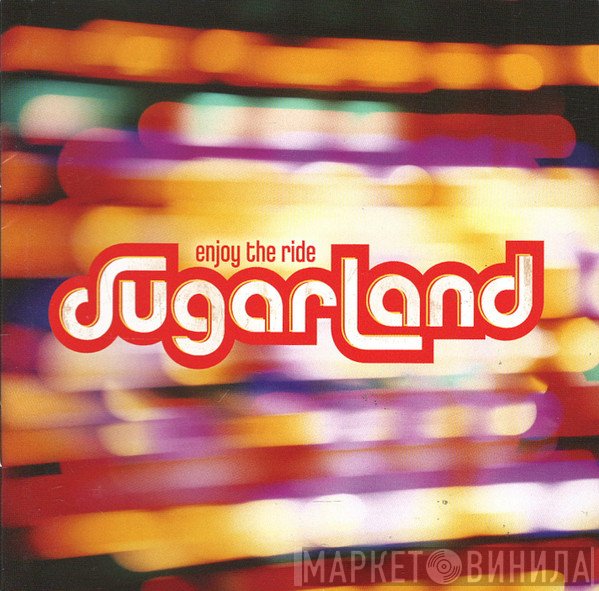 Sugarland   - Enjoy The Ride