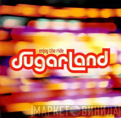 Sugarland   - Enjoy The Ride