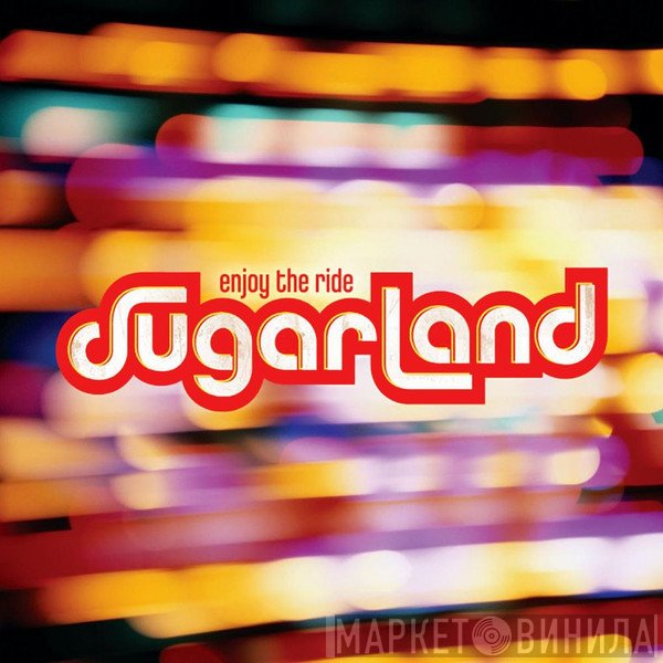 Sugarland   - Enjoy The Ride