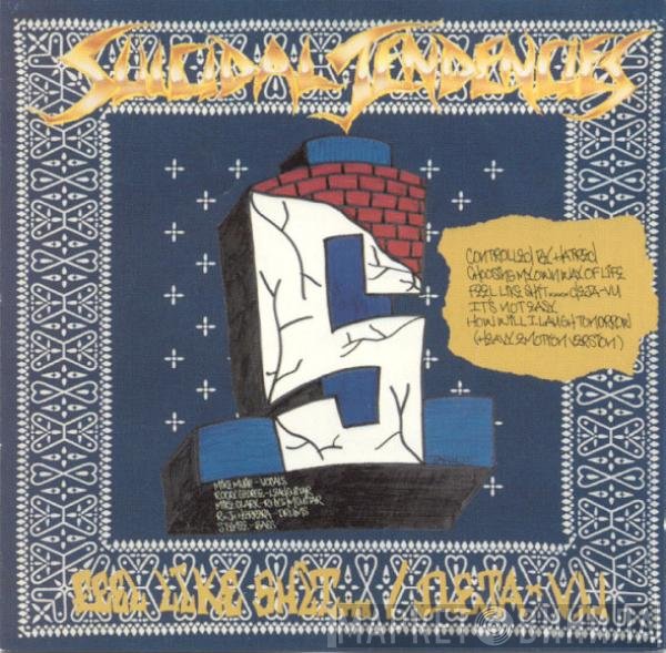 Suicidal Tendencies  - Controlled By Hatred / Feel Like Shit... Deja-Vu
