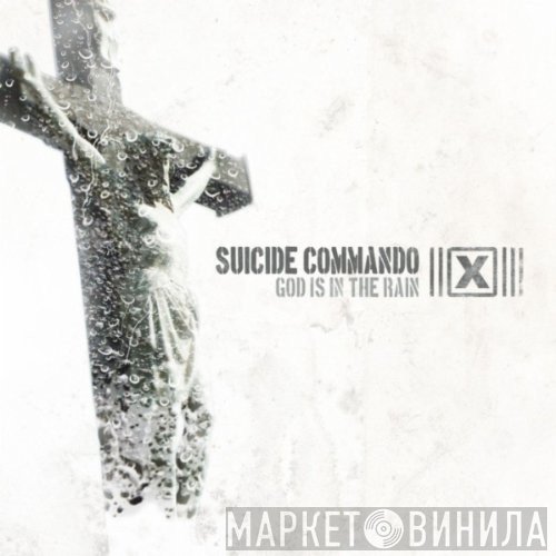 Suicide Commando  - God Is In The Rain