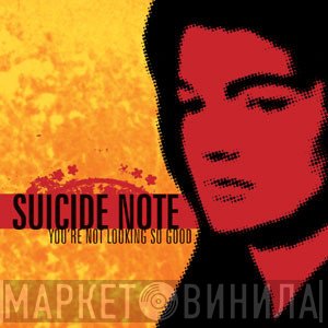 Suicide Note - You're Not Looking So Good